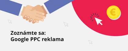 Zoznámte sa: Google PPC reklama