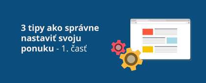 3 tipy ako správne nastaviť svoju ponuku – 1. časť