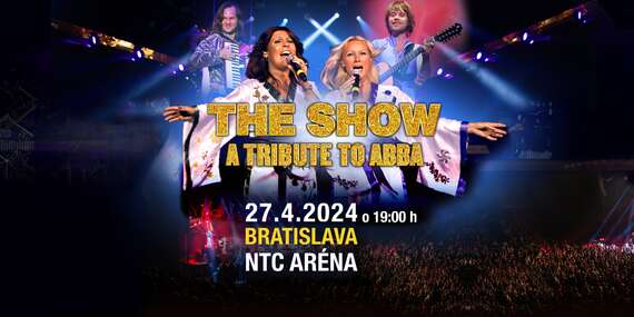 Lístky na koncert THE SHOW – A Tribute to ABBA/Bratislava