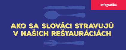 Výsledky prieskumu: Ako sa stravujú Slováci v našich reštauráciách