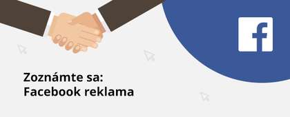 Zoznámte sa: Facebook reklama