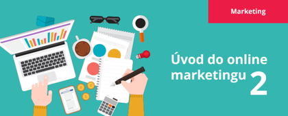 Online marketing pre váš web, 2. časť