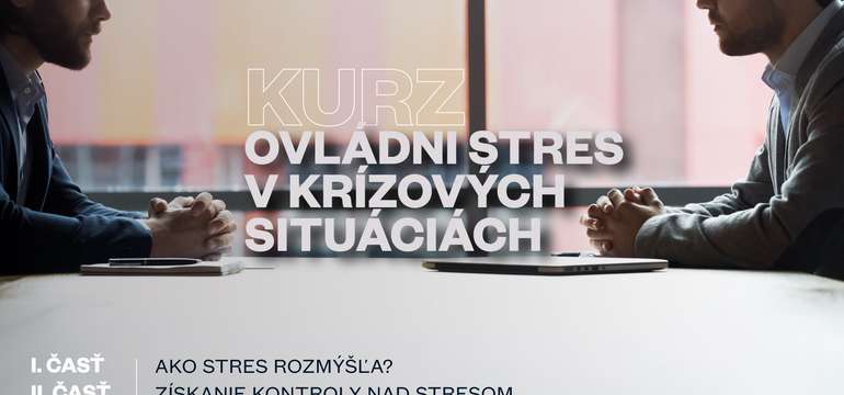 Online kurz: Ovládni stres v krízových situáciách - 2 kurzy v 1