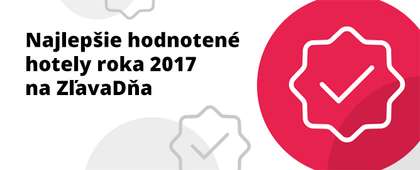 Pozrite si hotely s najlepšími hodnoteniami na ZľavaDňa za rok 2017