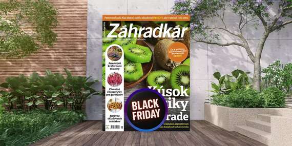BLACK FRIDAY: Ročné predplatné mesačníka ZÁHRADKÁR/Slovensko