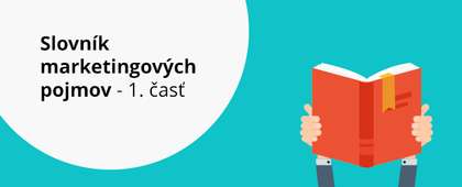 Slovník marketingových pojmov - 1. časť