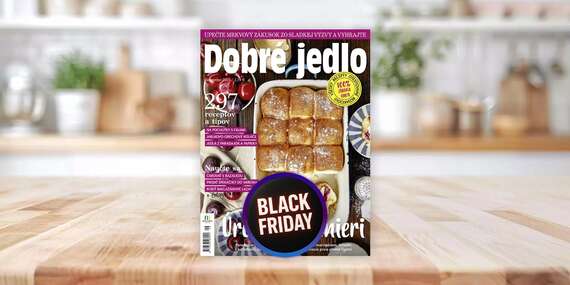 BLACK FRIDAY: Ročné predplatné mesačníka DOBRÉ JEDLO/Slovensko
