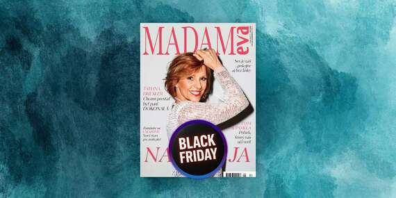 BLACK FRIDAY: Ročné predplatné mesačníka MADAM EVA/Slovensko