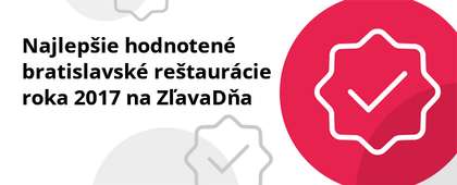 Pozrite si bratislavské reštaurácie s najlepšími hodnoteniami na ZľavaDňa za rok 2017